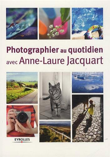 Photographier au quotidien avec Anne-Laure Jacquart
