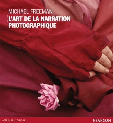 L'art de la narration photographique - Michael Freeman