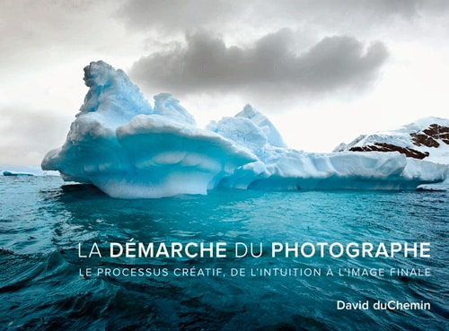 La démarche du photographe par David duChemin