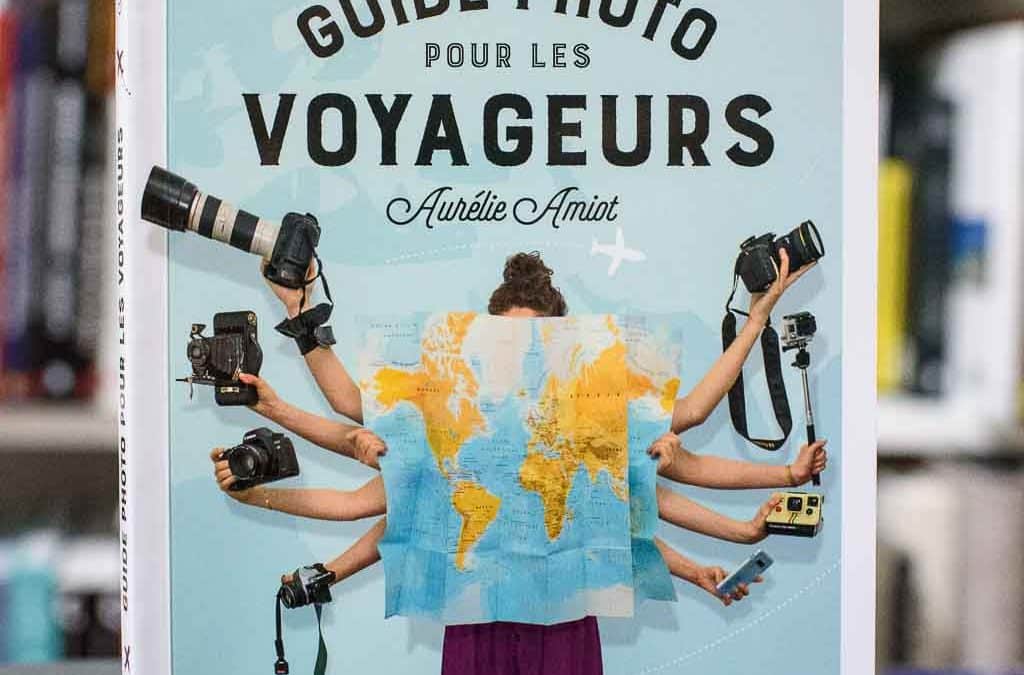 Comment faire de belles photos en voyage