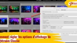 Comment régler les options d'affichage de Lightroom Classic