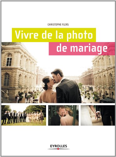 Comment vivre de la photo de mariage, le guide par Christophe Flers