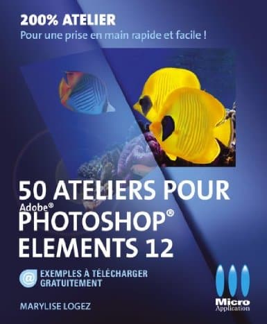 50 ateliers pour Photoshop Elements 12 de Marylise Logez - couverture