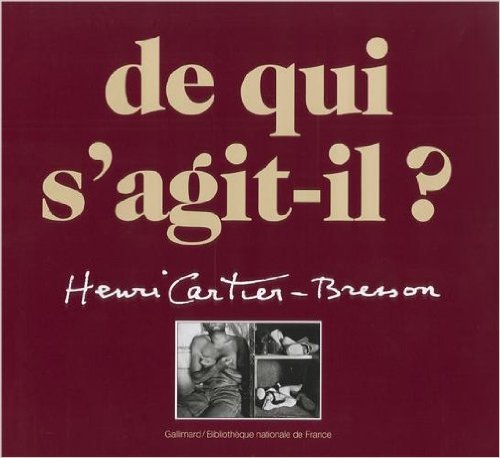 De qui s'agit-il ? Cartier-Bresson - beaux livres de photographie