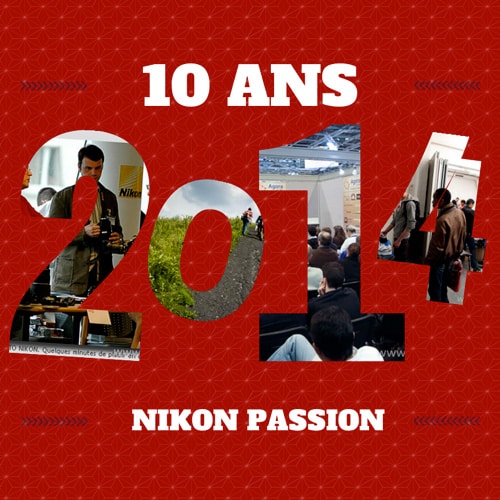 10 ans de Nikon Passion : les temps forts !