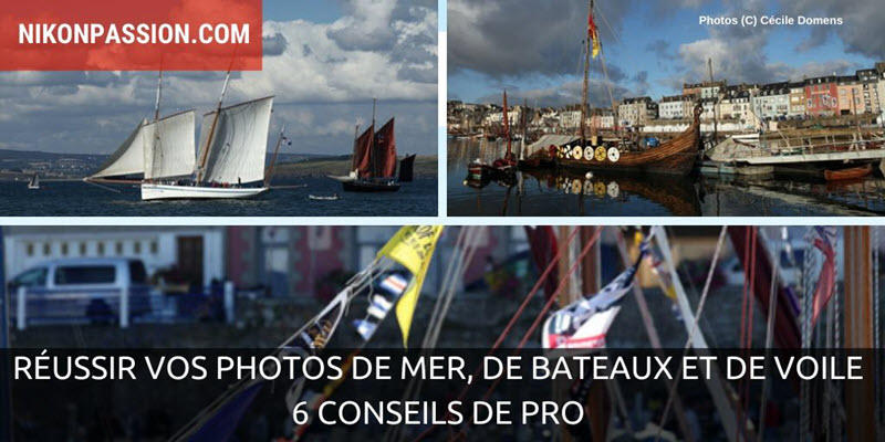 Réussir vos photos de mer, de bateaux et de voile : 6 conseils de pro !