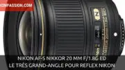 Nikon AF-S NIKKOR 20mm f/1.8G ED : le très grand-angle pour reflex Nikon