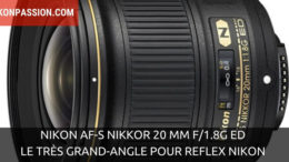 Nikon AF-S NIKKOR 20mm f/1.8G ED : le très grand-angle pour reflex Nikon