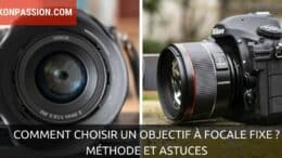 Comment choisir un objectif à focale fixe ? Méthode et astuces