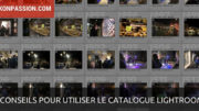 7 conseils pour bien utiliser le catalogue Lightroom