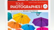 Tous photographes ! 58 leçons pour réussir vos photos, par Jacques Croizer