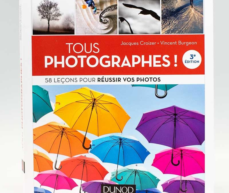 Tous photographes ! 58 leçons pour réussir vos photos, par Jacques Croizer