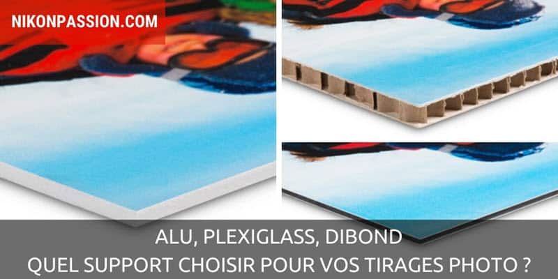 Alu, plexiglass, dibond, quel support choisir pour vos tirages photo ?