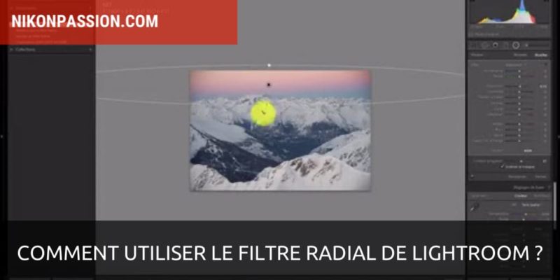 Comment utiliser le filtre radial de Lightroom
