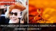 Comprendre la profondeur de champ et le flou d'arrière-plan
