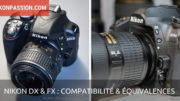 Tutoriel : tout savoir sur les formats DX et FX Nikon, compatibilité et équivalences