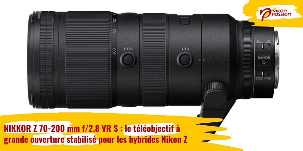 NIKKOR Z 70-200 mm f/2.8 VR S : le téléobjectif à grande ouverture stabilisé pour les hybrides Nikon Z