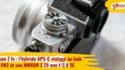 Nikon Z fc : l'hybride APS-C vintage au look de FM2 et son NIKKOR Z 28 mm f/2.8 SE