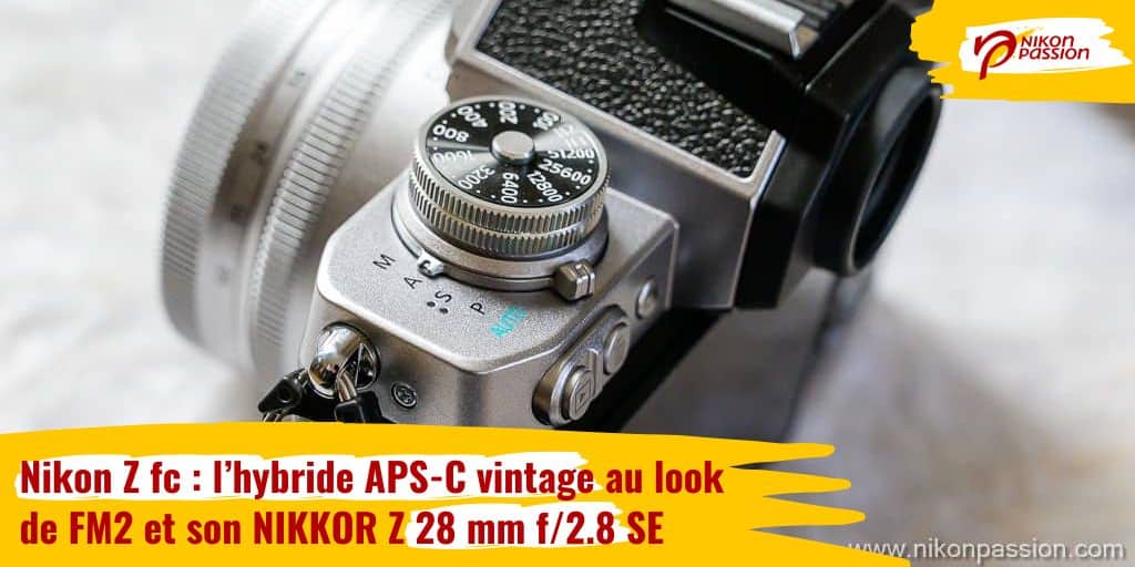 Nikon Z fc : l'hybride APS-C vintage au look de FM2 et son NIKKOR Z 28 mm f/2.8 SE