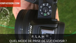 P, S, A, M, auto : quel mode de prise de vue choisir