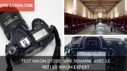 Test Nikon D7200 : une semaine avec le reflex Nikon expert