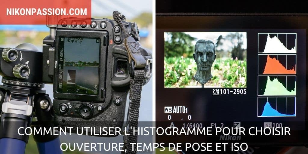 Comment utiliser l'histogramme pour choisir ouverture, temps de pose et ISO