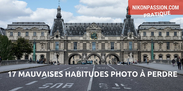 17 mauvaises habitudes à perdre en photographie