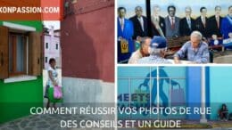 Comment réussir vos photos de rue, des conseils et un guide