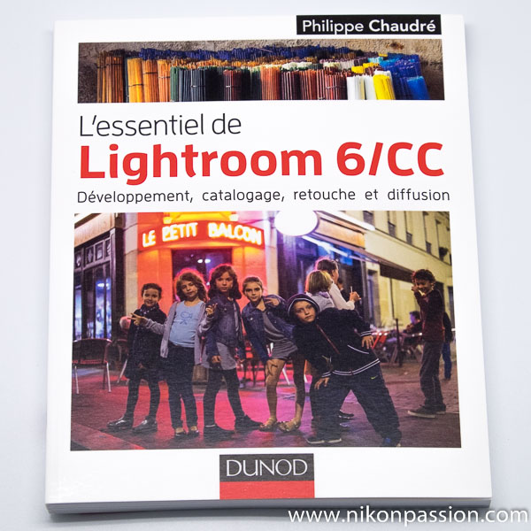 L'essentiel de Lightroom 6 / CC : développement, catalogage, retouche et diffusion