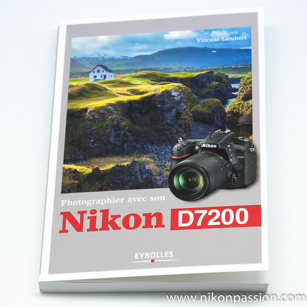 Photographier avec son Nikon D7200, le guide pratique