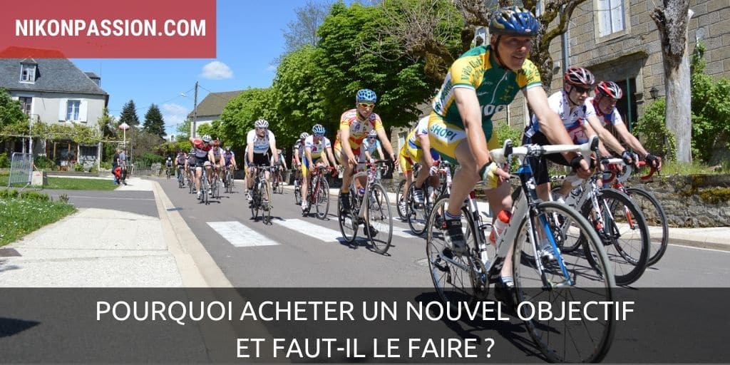 Pourquoi acheter un nouvel objectif, et faut-il le faire ?