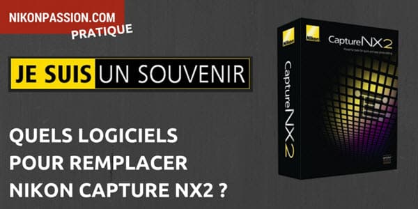 Quel logiciel pour remplacer Nikon Capture NX2 ?