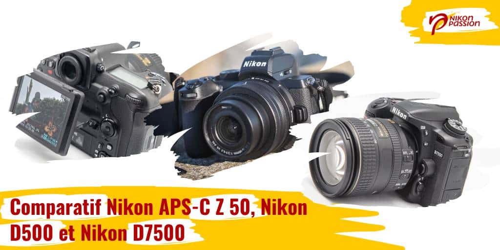 Comparatif Nikon Z 50 vs Nikon D500 vs Nikon D7500