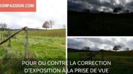 Pour ou Contre : la correction d'exposition à la prise de vue