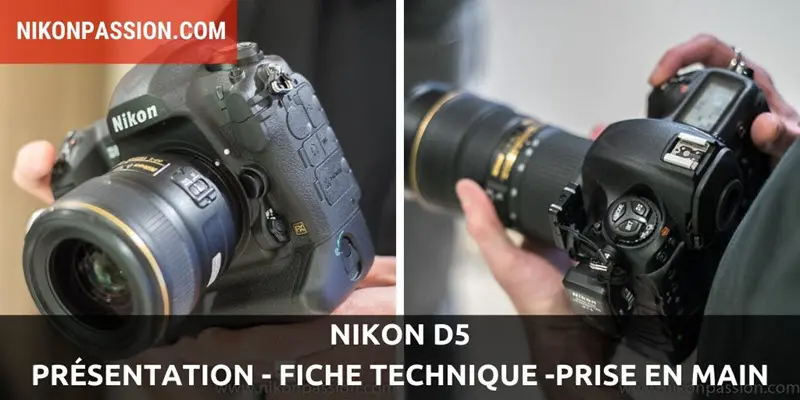 Nikon D5 : présentation, fiche technique, prise en main