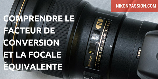Focale équivalente Plein Format Facteur De Conversion Dx Fx Focale équivalente Plein Format Facteur De Conversion Comment Ne Pas Se Tromper