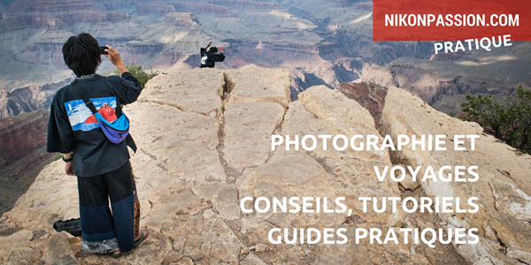 conseils, tutoriels et guides pour vos photos de voyages