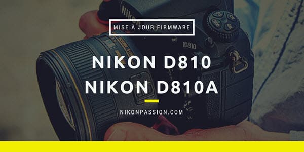 Mise à jour firmware Nikon D810 et D810a version C 1.11
