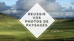 10 conseils pour faire de meilleures photos de paysages