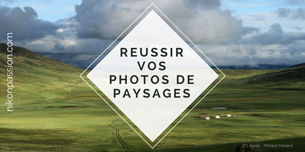 10 conseils pour faire de meilleures photos de paysages