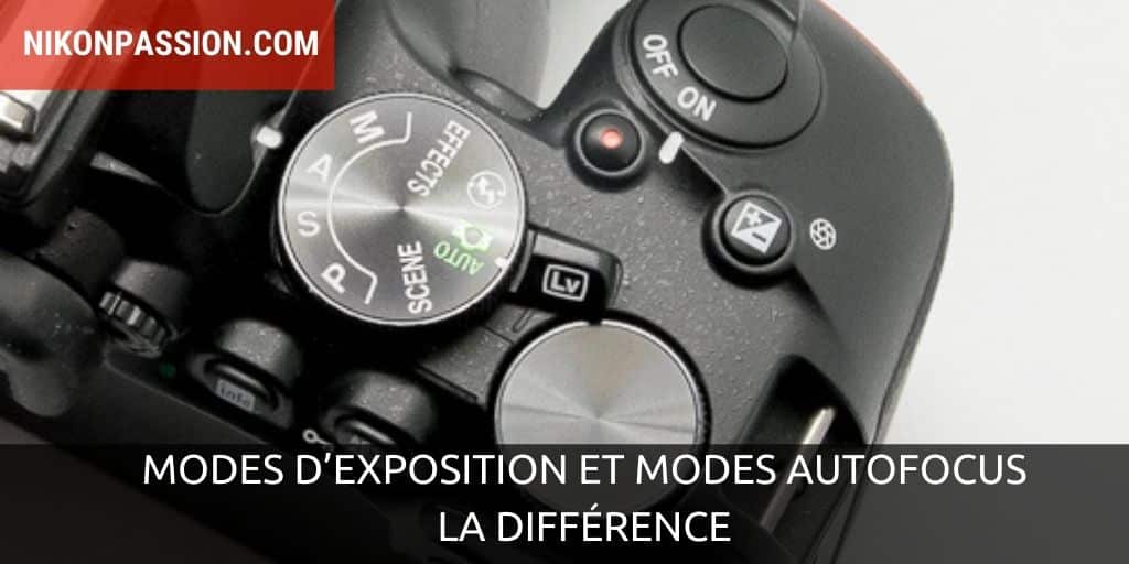 Modes d'exposition et modes autofocus, la différence