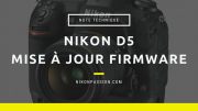 Mise à jour firmware Nikon D5 version 1.10