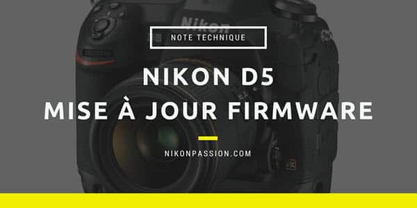 Mise à jour firmware Nikon D5 version 1.10