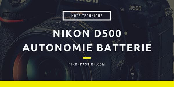 Nikon D500 autonomie de la batterie : échange des anciennes batteries EN-EL15