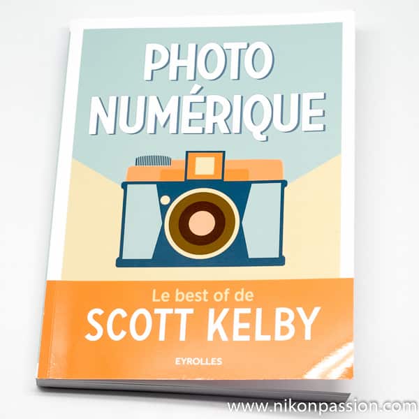 Conseils photo : 220 trucs et astuces avec le Best Of de Scott Kelby