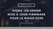 Mise à jour Sigma 150-600 pour le Nikon D500 et téléconvertisseur TC-1401