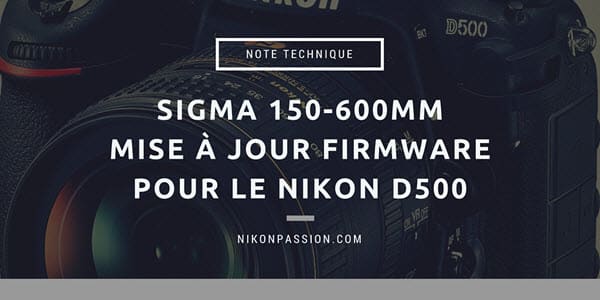 Mise à jour Sigma 150-600 pour le Nikon D500 et téléconvertisseur TC-1401