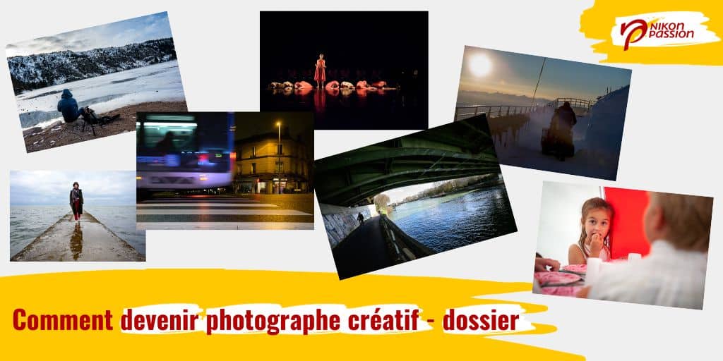 Devenir photographe créatif, le dossier : démarche, conseils, exercices