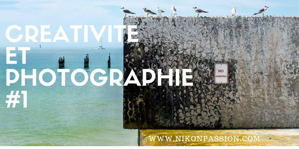 Créativité et Photographie : peut-on devenir créatif