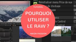 Pourquoi utiliser le RAW et faire du post-traitement